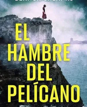 Mayo 2024 - El hambre del pelícano | Blanca Cabañas - Thriller Policíaco
