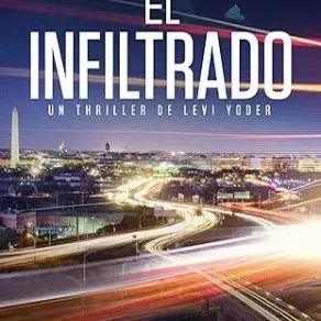 Mayo 2024 - El infiltrado (Un thriller de Levi Yoder nº 2) | M.A. Rothman - Thriller Policíaco