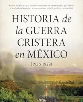 Mayo 2024 - Historia de la guerra cristera en México (1926-1929) | Francisco Carpintero Benítez - Religión