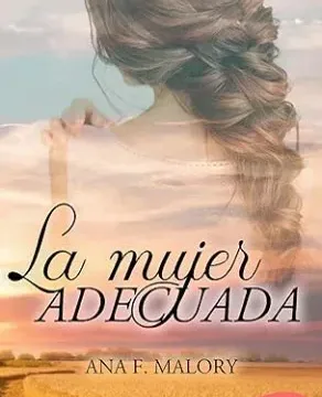 Mayo 2024 - La mujer adecuada | Ana F. Malory - Romántica