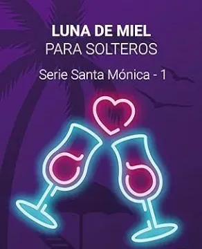 Mayo 2024 - Luna de miel para solteros (Serie Santa Mónica 1) | Hollie Deschanel - Romántica
