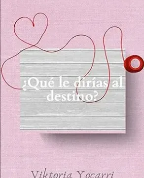 Mayo 2024 - ¿Qué le dirías al destino? | Viktoria Yocarri - Romántica