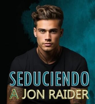 Junio 2024 - Seduciendo a Jon Raider | Natalia Olmedo - Romántica