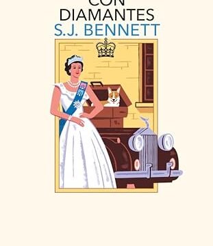 Julio 2024 - Asesinato con diamantes (Su Majestad, la reina investigadora 4) de S. J. Bennett - Thriller Policíaco