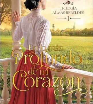 Agosto 2024 - En lo más profundo de mi corazón (Trilogía Almas Rebeldes nº 1) de Kate Rivers - Literatura y Ficción