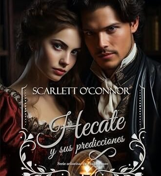 Julio 2024 - Hecate y sus predicciones (Señoritas de Shakespeare nº 4) de Scarlett O'Connor - Romántica
