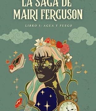 Julio 2024 - La Saga de Mairi Ferguson (Libro I: Agua y Fuego) de Ana Barrera - Romántica