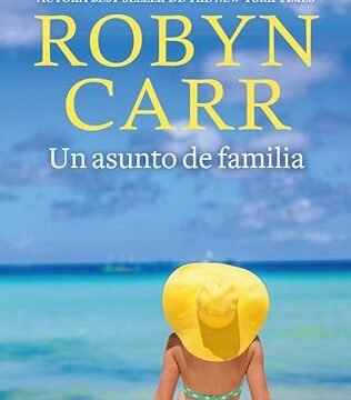 Julio 2024 - Un asunto de familia de Robyn Carr - Literatura y Ficción