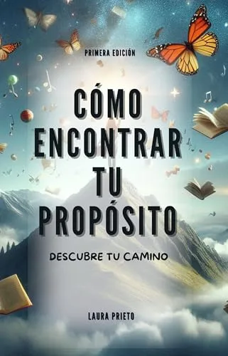 Agosto 2024 - Cómo encontrar tú propósito. Descubre tu camino de Laura Prieto - Desarrollo Personal
