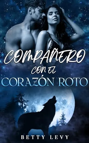 Agosto 2024 - Compañero con el corazón roto (Serie Compañeros imposibles y predestinados n.º 2) de Betty Levy - Fantasía