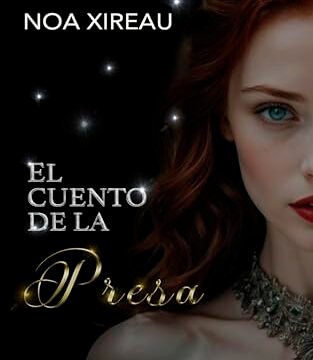 Agosto 2024 - El cuento de la Presa (Cuentos y Secretos n.º 4) de Noa Xireau - Romántica