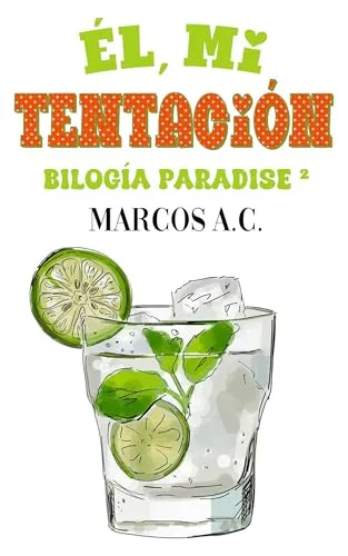 Agosto 2024 - Él, mi tentación (Bilogía Paradise n.º 2) de Marcos A. C. - Romántica