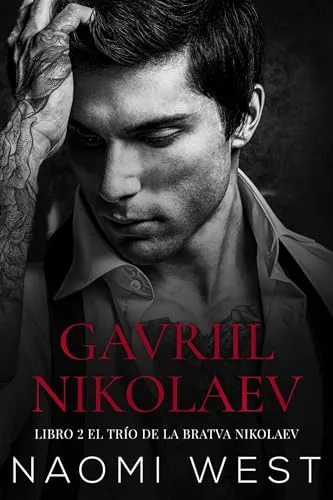 Agosto 2024 - Gavriil Nikolaev (La Bratva Nikolaev n.º 2) de Naomi West - Romántica