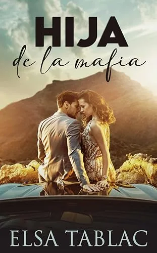 Agosto 2024 - Hija de la mafia de Elsa Tablac - Romántica