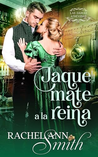 Agosto 2024 - Jaque mate a la reina (Las damas atrevidas n.º 3) de Rachel Ann Smith - Romántica