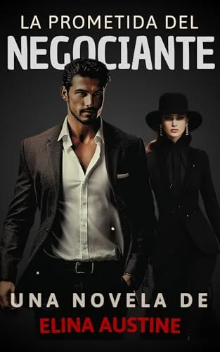 Agosto 2024 - La Prometida del Negociante de Elina Austine - Romántica