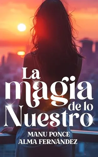 Agosto 2024 - La magia de lo nuestro de Manu Ponce y Alma Fernández - Romántica
