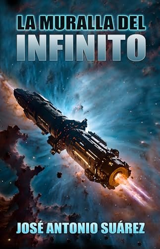 Agosto 2024 - La muralla del infinito (Saga del infinito n.º 3) de José Antonio Suárez - Ciencia Ficción