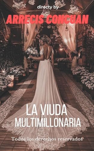Agosto 2024 - La viuda multimillonaria de Arrecis Concuan - Romántica