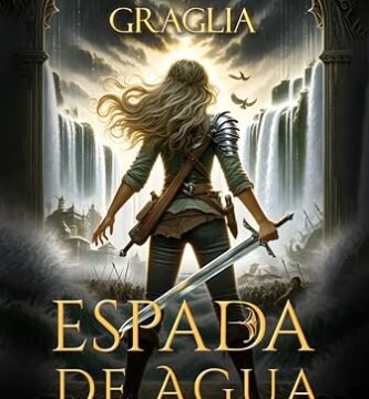 Agosto 2024 - Lácrima Graglia Espada de Agua 1 (La Decisión de la Espada - Fantasía juvenil de acción y aventuras) de I.M. Redwright - Fantasía