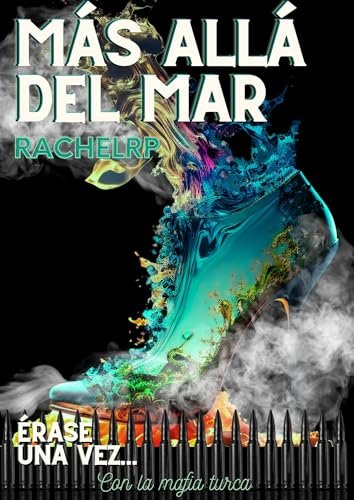 Agosto 2024 - Más allá del mar (Érase una vez... la mafia n.º 3) de Rachel RP - Romántica