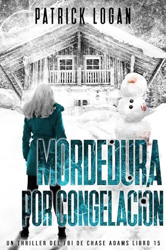 Agosto 2024 - Mordedura por Congelación (Un thriller del FBI de Chase Adams nº 15) de Patrick Logan - Thriller Policíaco