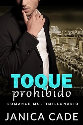 Agosto 2024 - Toque prohibido (Rivales de la familia Wolfe n.º 2) de Janica Cade - Romántica