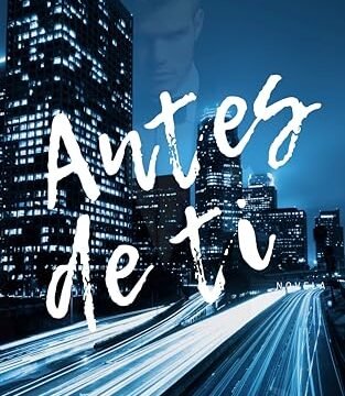 Agosto 2024 - Antes de ti de Brenna Day - Romántica