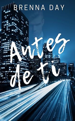 Agosto 2024 - Antes de ti de Brenna Day - Romántica