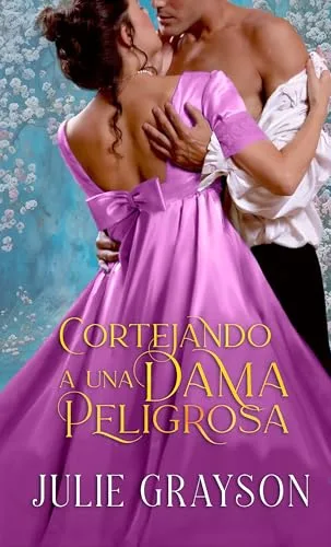 Septiembre 2024 - Cortejando a una dama peligrosa de Julie Grayson - Romántica