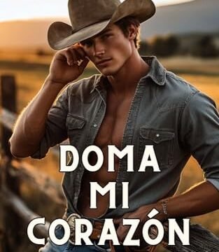 Septiembre 2024 - Doma mi corazón (Cowboys Irresistibles n.º 1) de Olivia Darcy - Romántica