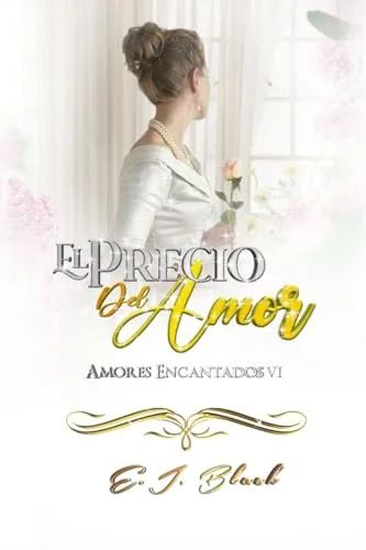 Septiembre 2024 - El Precio del Amor (Amores Encadenados n.º 4) de E.J. Black - Romántica
