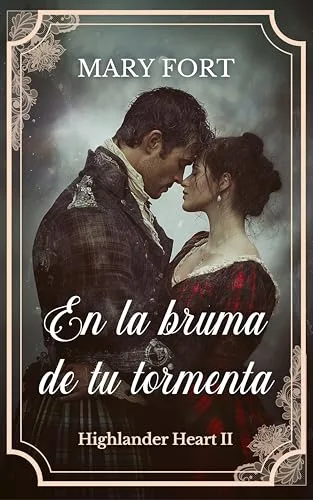 Septiembre 2024 - En la bruma de tu tormenta (Highlander Heart n.º 2) de Mary Fort - Romántica