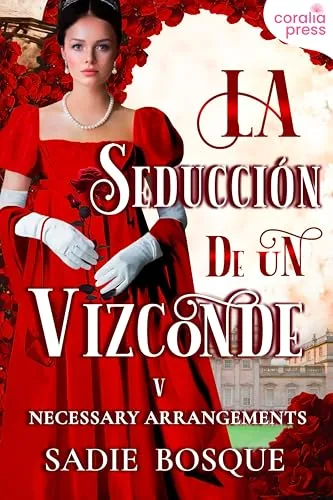 Septiembre 2024 - La seducción de un vizconde (Serie Necessary Arrangements n.º 5) de Sadie Bosque - Romántica