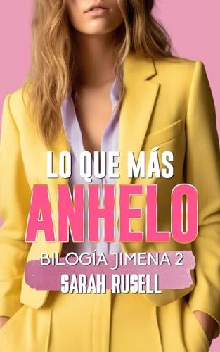 Septiembre 2024 - Lo que más anhelo (Bilogía Jimena n.º 2) de Sarah Rusell - Romántica