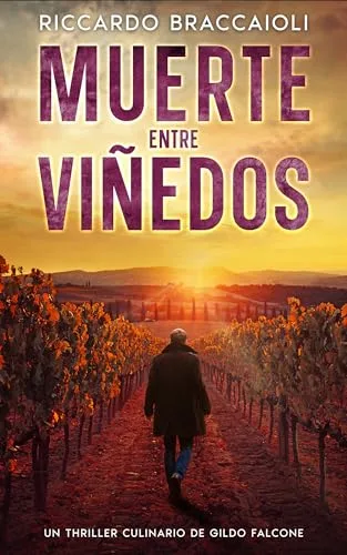 Octubre 2024 - Muerte Entre Viñedos (Inspector Chef Gildo Falcone, thriller gastronómico, crimen y misterio n.º 2) de Riccardo Braccaioli - Thriller Policíaco