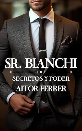 Agosto 2024 - Sr. Bianchi: Secretos y poder de Aitor Ferrer - Romántica