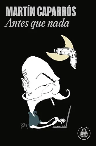 Octubre 2024 - Antes que nada de Martín Caparrós - Biografía