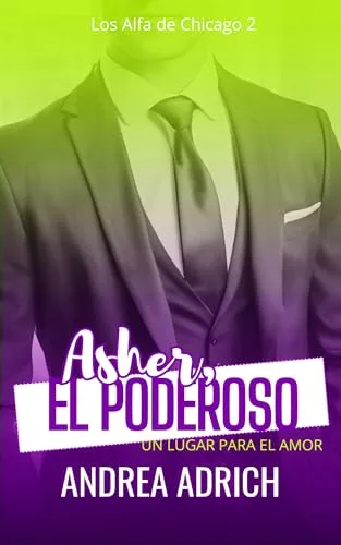 Octubre 2024 - Asher, el Poderoso (Los Alfa de Chicago n.º 2) de Andrea Adrich - Romántica