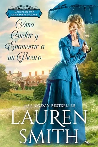 Octubre 2024 - Cómo Cuidar y Enamorar a un Pícaro (Manual de una Dama Sobre Pícaros n.º 1) de Lauren Smith - Romántica