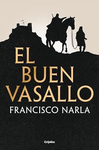 Octubre 2024 - El buen vasallo de Francisco Narla - Ficción Histórica