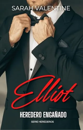 Octubre 2024 - Elliot. Heredero engañado (Herederos n.º 4) de Sarah Valentine - Romántica