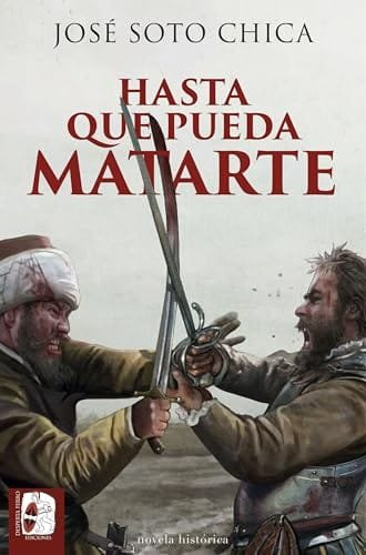 Octubre 2024 - Hasta que pueda matarte de José Soto Chica - Ficción Histórica
