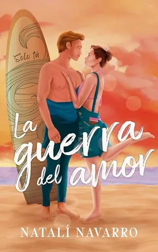 Octubre 2024 - La guerra del amor (Amor & Guerra n.º 2) de Natali Navarro - Romántica