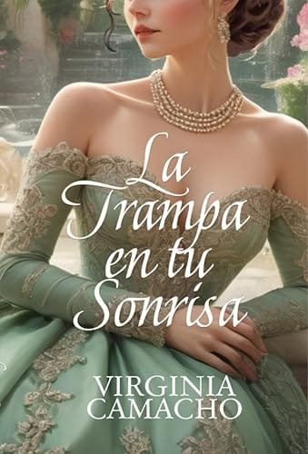 Octubre 2024 - La trampa en tu sonrisa (Sombras de Bath n.º 2) de Virginia Camacho - Ficción Histórica