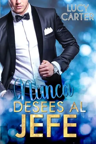 Octubre 2024 - Nunca desees al jefe (Los multimillonarios - Los jefes n.º 3) de Lucy Carter - Romántica