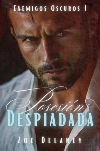 Octubre 2024 - Posesión Despiadada (Serie Enemigos Oscuros n.º 1) de Zoe Delaney - Romántica