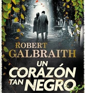 Octubre 2024 - Un corazón tan negro (Cormoran Strike n.º 6) de Robert Galbraith - Thriller Policíaco