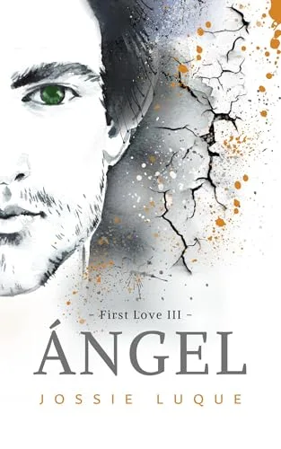 Noviembre 2024 - Ángel (Serie First Love III) de Jossie Luque - Romántica