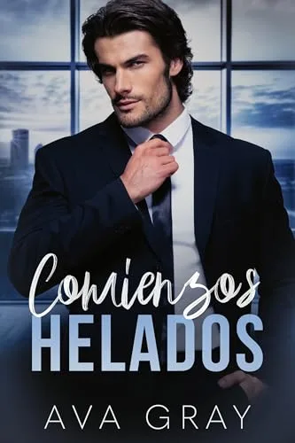 Noviembre 2024 - Comienzos Helados (Serie Los Millonarios Machos Alfa) de Ava Gray - Romántica